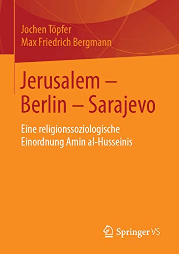 Beispielbild fr Jerusalem ? Berlin ? Sarajevo: Eine religionssoziologische Einordnung Amin al-Husseinis (German Edition) zum Verkauf von Lucky's Textbooks