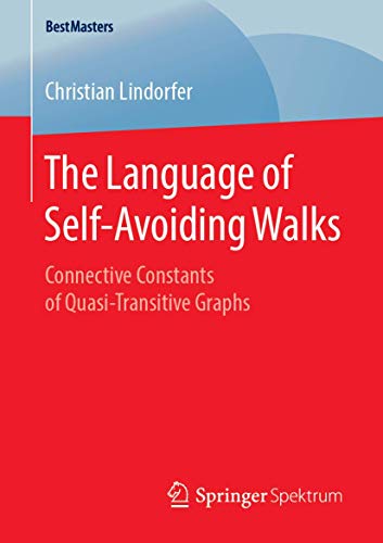 Stock image for The Language of Self-Avoiding Walks: Connective Constants of Quasi-Transitive Graphs (BestMasters) for sale by Lucky's Textbooks