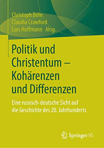 Beispielbild fr Politik und Christentum - Kohrenzen und Differenzen: Eine russisch-deutsche Sicht auf die Geschichte des 20. Jahrhunderts. zum Verkauf von Latina Lavapies Antiquariat von Godin