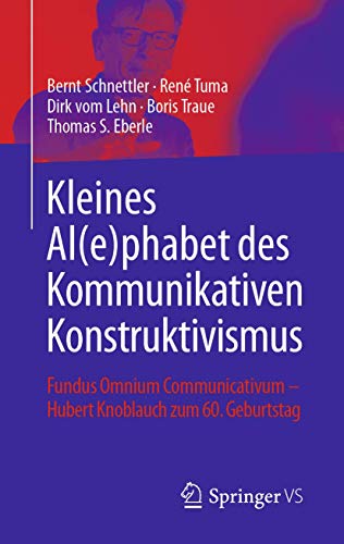 Stock image for Kleines Al(e)phabet des Kommunikativen Konstruktivismus: Fundus Omnium Communicativum - Hubert Knoblauch zum 60. Geburtstag for sale by Revaluation Books