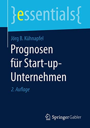 Beispielbild fr Prognosen fr Start-up-Unternehmen (essentials) (German Edition) zum Verkauf von Lucky's Textbooks
