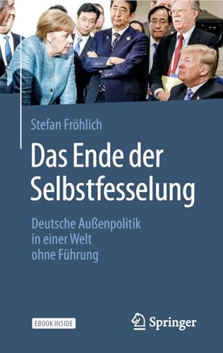 9783658251420: Das Ende der Selbstfesselung: Deutsche Auenpolitik in einer Welt ohne Fhrung