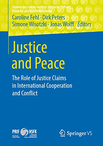 Beispielbild fr Justice and Peace: The Role of Justice Claims in International Cooperation and Conflict (Studien des Leibniz-Instituts Hessische Stiftung Friedens- und Konfliktforschung) zum Verkauf von Chiron Media