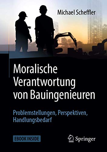 Stock image for Moralische Verantwortung von Bauingenieuren: Problemstellungen, Perspektiven, Handlungsbedarf for sale by medimops