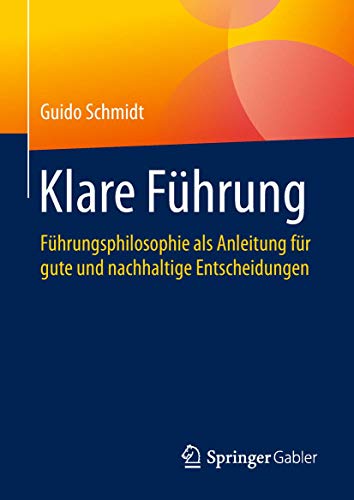 Stock image for Klare Fhrung: Fhrungsphilosophie als Anleitung fr gute und nachhaltige Entscheidungen (German Edition) for sale by GF Books, Inc.