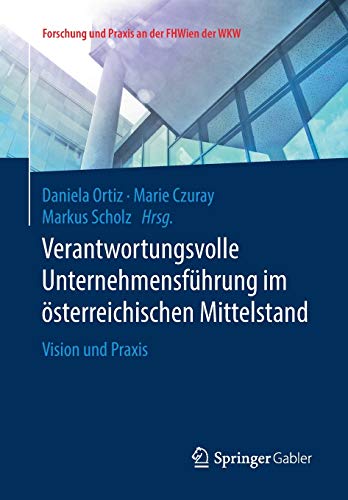 9783658253271: Verantwortungsvolle Unternehmensführung im österreichischen Mittelstand: Vision und Praxis (Forschung und Praxis an der FHWien der WKW)