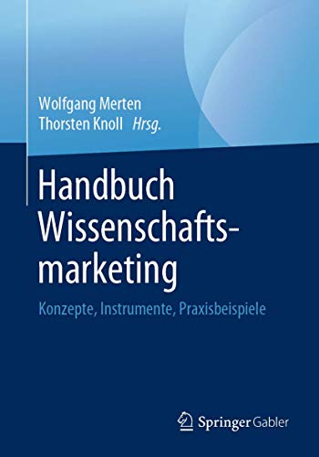 Stock image for Handbuch Wissenschaftsmarketing: Konzepte, Instrumente, Praxisbeispiele (German Edition) for sale by GF Books, Inc.