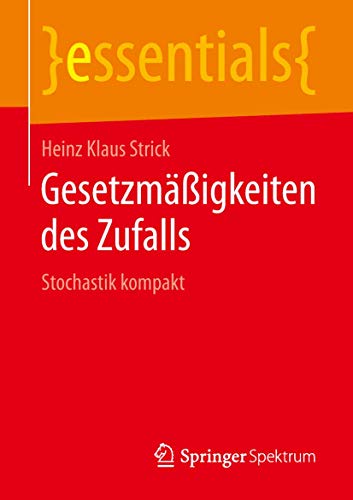 Stock image for Gesetzmigkeiten des Zufalls: Stochastik kompakt (essentials) (German Edition) for sale by Books Unplugged