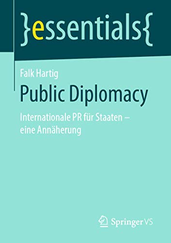 9783658254667: Public Diplomacy: Internationale PR fr Staaten - eine Annherung (essentials) (German Edition)
