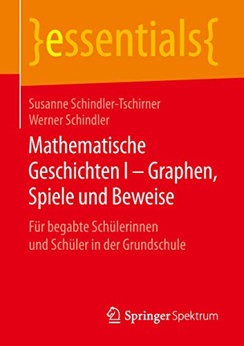 Beispielbild fr Mathematische Geschichten I - Graphen, Spiele und Beweise : Fr begabte Schlerinnen und Schler in der Grundschule zum Verkauf von Blackwell's