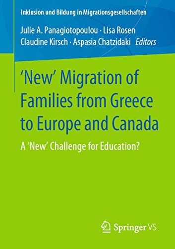 9783658255206: 'New' Migration of Families from Greece to Europe and Canada: A 'New' Challenge for Education? (Inklusion und Bildung in Migrationsgesellschaften)