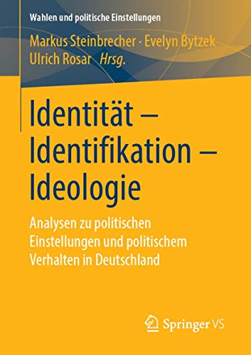 Beispielbild fr Identit�t - Identifikation - Ideologie: Analysen zu politischen Einstellungen und politischem Verhalten in Deutschland (Wahlen und politische Einstellungen) zum Verkauf von Chiron Media