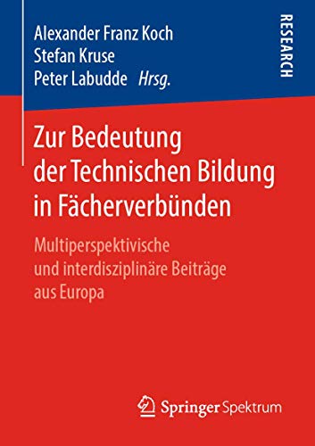 9783658256227: Zur Bedeutung der Technischen Bildung in Fcherverbnden: Multiperspektivische und interdisziplinre Beitrge aus Europa