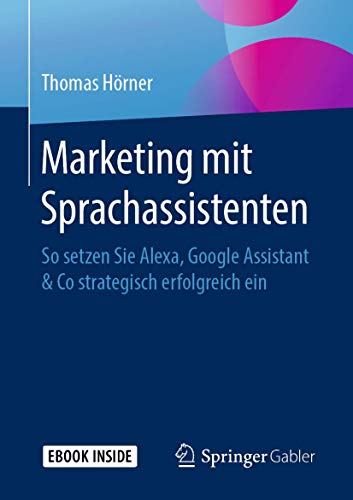 Stock image for Marketing mit Sprachassistenten (So setzen Sie Alexa, Google Assistant & Co strategisch erfolgreich ein) for sale by medimops