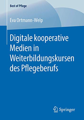 Beispielbild fr Digitale kooperative Medien in Weiterbildungskursen des Pflegeberufs (Best of Pflege) zum Verkauf von medimops