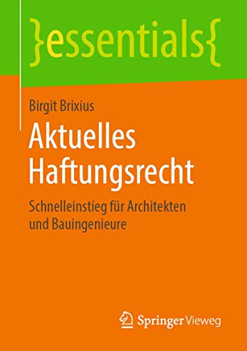 Beispielbild fr Aktuelles Haftungsrecht: Schnelleinstieg für Architekten und Bauingenieure (essentials) (German Edition) zum Verkauf von Bookmonger.Ltd
