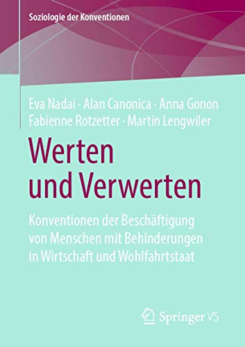 Beispielbild fr Werten und Verwerten : Konventionen der Beschaftigung von Menschen mit Behinderungen in Wirtschaft und Wohlfahrtstaat zum Verkauf von Chiron Media