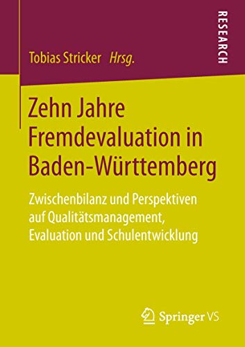 Stock image for Zehn Jahre Fremdevaluation in Baden?Wrttemberg: Zwischenbilanz und Perspektiven auf Qualittsmanagement, Evaluation und Schulentwicklung for sale by medimops