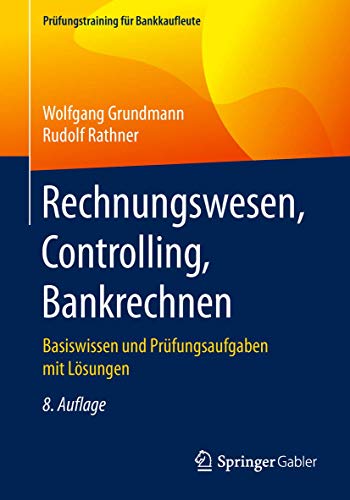 Stock image for Rechnungswesen, Controlling, Bankrechnen: Basiswissen Und Prfungsaufgaben Mit Lsungen for sale by Revaluation Books