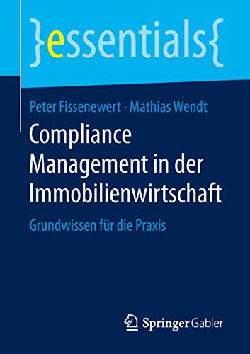Imagen de archivo de Compliance Management in der Immobilienwirtschaft: Grundwissen fr die Praxis (essentials) (German Edition) a la venta por GF Books, Inc.