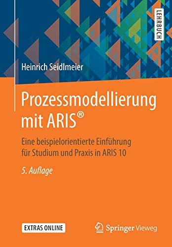 Beispielbild fr Prozessmodellierung mit ARIS: Eine beispielorientierte Einfhrung fr Studium und Praxis in ARIS 10 zum Verkauf von medimops