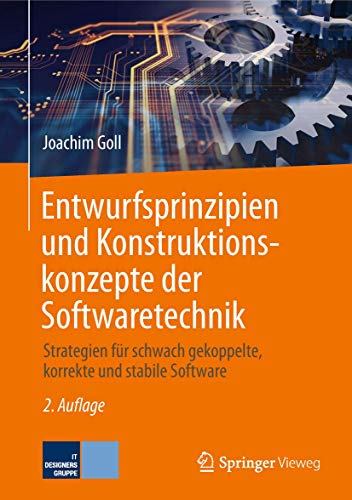 Beispielbild fr Entwurfsprinzipien und Konstruktionskonzepte der Softwaretechnik: Strategien fr schwach gekoppelte, korrekte und stabile Software zum Verkauf von medimops