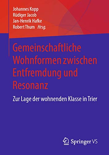 Imagen de archivo de Gemeinschaftliche Wohnformen zwischen Entfremdung und Resonanz Zur Lage der wohnenden Klasse in Trier a la venta por PBShop.store US