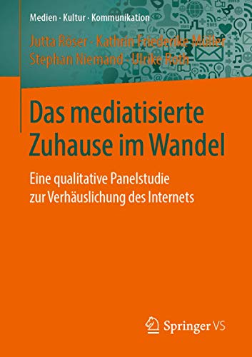 Beispielbild fr Das mediatisierte Zuhause im Wandel : Eine qualitative Panelstudie zur Verhauslichung des Internets zum Verkauf von Chiron Media