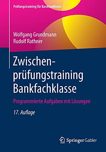 9783658260842: Zwischenprfungstraining Bankfachklasse: Programmierte Aufgaben mit Lsungen (Prfungstraining fr Bankkaufleute) (German Edition)