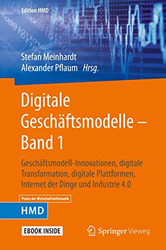 Stock image for Digitale Geschäftsmodelle  " Band 1: Geschäftsmodell-Innovationen, digitale Transformation, digitale Plattformen, Internet der Dinge und Industrie 4.0 (Edition HMD) for sale by WorldofBooks