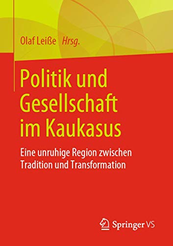Stock image for Politik und Gesellschaft im Kaukasus : Eine unruhige Region zwischen Tradition und Transformation for sale by Chiron Media