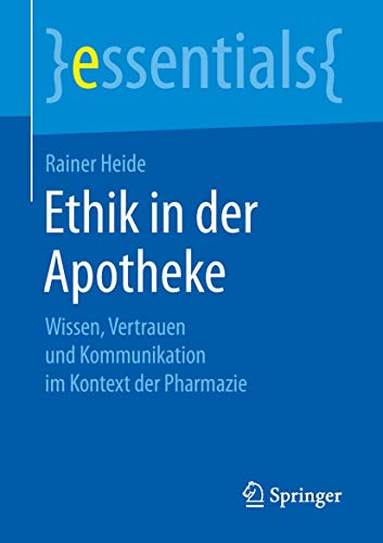 Stock image for Ethik in der Apotheke : Wissen, Vertrauen und Kommunikation im Kontext der Pharmazie for sale by Chiron Media