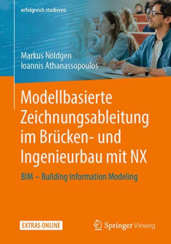 Stock image for Modellbasierte Zeichnungsableitung im Brucken- und Ingenieurbau mit NX : BIM - Building Information Modeling for sale by Chiron Media