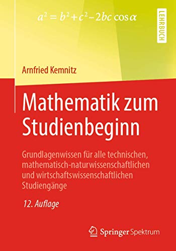 9783658266035: Mathematik zum Studienbeginn: Grundlagenwissen fr alle technischen, mathematisch-naturwissenschaftlichen und wirtschaftswissenschaftlichen Studiengnge (German Edition)