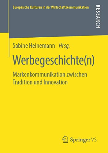 Stock image for Werbegeschichte(n): Markenkommunikation zwischen Tradition und Innovation (Europische Kulturen in der Wirtschaftskommunikation, 32) (German Edition) for sale by Big River Books