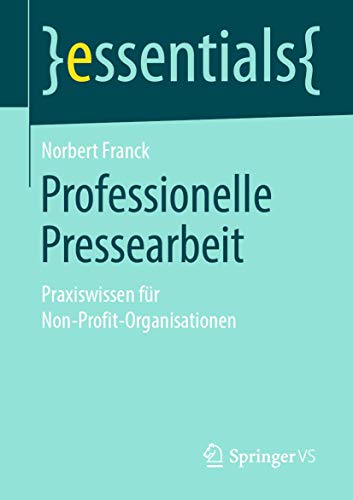 9783658267070: Professionelle Pressearbeit: Praxiswissen fr Non-Profit-Organisationen (essentials)
