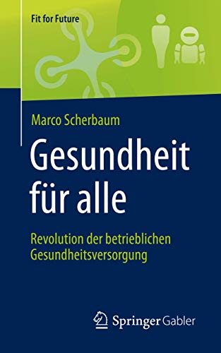 9783658267285: Gesundheit fr alle – Revolution der betrieblichen Gesundheitsversorgung (Fit for Future) (German Edition)
