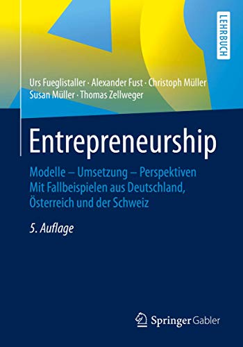 Stock image for Entrepreneurship: Modelle ? Umsetzung ? Perspektiven Mit Fallbeispielen aus Deutschland, sterreich und der Schweiz for sale by medimops