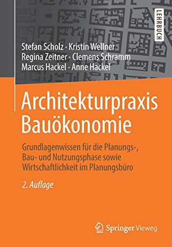 Stock image for Architekturpraxis Baukonomie: Grundlagenwissen fr die Planungs-, Bau- und Nutzungsphase sowie Wirtschaftlichkeit im Planungsbro (German Edition) for sale by GF Books, Inc.
