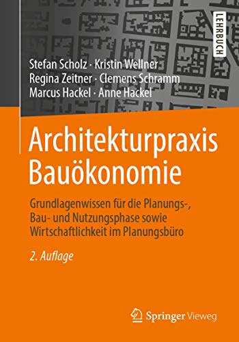 Stock image for Architekturpraxis Baukonomie: Grundlagenwissen fr die Planungs-, Bau- und Nutzungsphase sowie Wirtschaftlichkeit im Planungsbro (German Edition) for sale by GF Books, Inc.