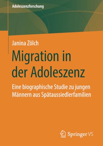 Beispielbild fr Migration in der Adoleszenz : Eine biographische Studie zu jungen Mannern aus Spataussiedlerfamilien zum Verkauf von Chiron Media