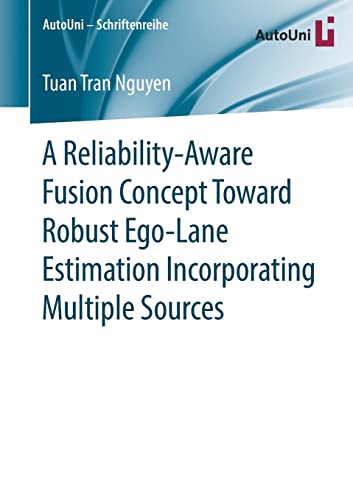 Imagen de archivo de A Reliability-Aware Fusion Concept Toward Robust Ego-Lane Estimation Incorporating Multiple Sources a la venta por ThriftBooks-Atlanta