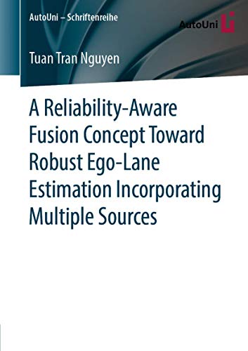 Stock image for A Reliability-Aware Fusion Concept Toward Robust Ego-Lane Estimation Incorporating Multiple Sources for sale by ThriftBooks-Atlanta