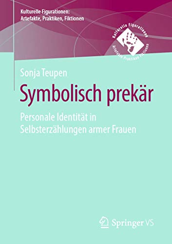 Stock image for Symbolisch prekar : Personale Identitat in Selbsterzahlungen armer Frauen for sale by Chiron Media