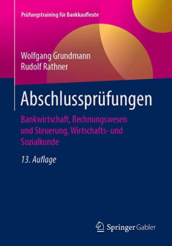 9783658270070: Abschlussprfungen: Bankwirtschaft, Rechnungswesen und Steuerung, Wirtschafts- und Sozialkunde (Prfungstraining fr Bankkaufleute) (German Edition)