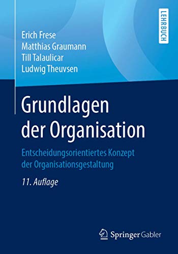 Stock image for Grundlagen der Organisation: Entscheidungsorientiertes Konzept der Organisationsgestaltung (German Edition) for sale by GF Books, Inc.