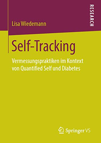 Beispielbild fr Self-Tracking : Vermessungspraktiken im Kontext von Quantified Self und Diabetes zum Verkauf von Chiron Media