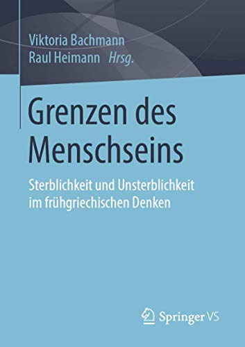 9783658271657: Grenzen des Menschseins: Sterblichkeit und Unsterblichkeit im frhgriechischen Denken