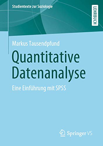 Stock image for Quantitative Datenanalyse: Eine Einfhrung mit SPSS (Studientexte zur Soziologie) for sale by medimops