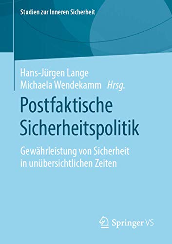 Stock image for Postfaktische Sicherheitspolitik : Gewahrleistung von Sicherheit in unubersichtlichen Zeiten for sale by Chiron Media